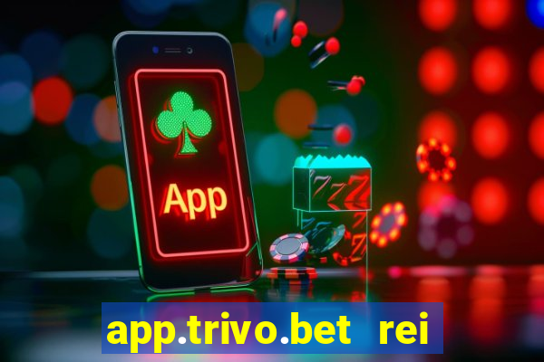 app.trivo.bet rei do bicho